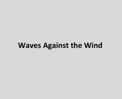 Waves Against The Wind Poem